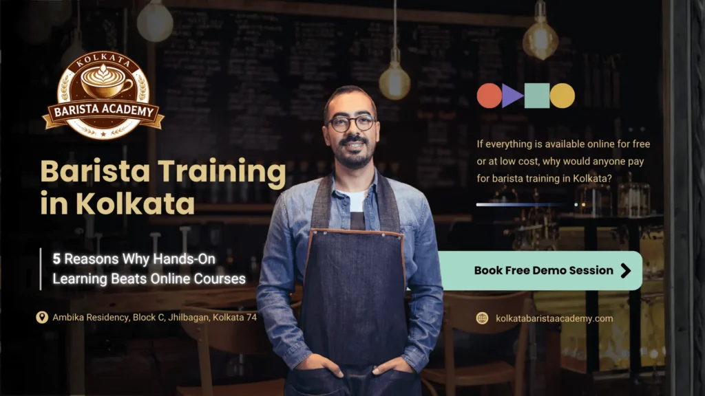 Barista Training in Kolkata 5 Reasons Why Hands-On Learning Beats Online Courses