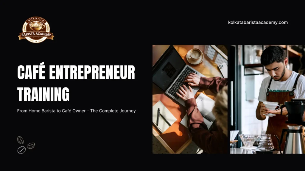 Café Entrepreneur Training From Home Barista to Café Owner - The Complete Journey